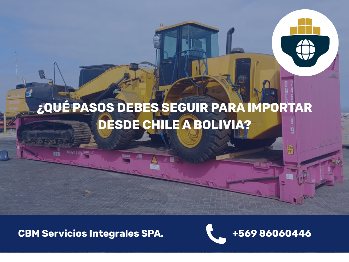 Qué pasos debes seguir para importar desde Chile a Bolivia
